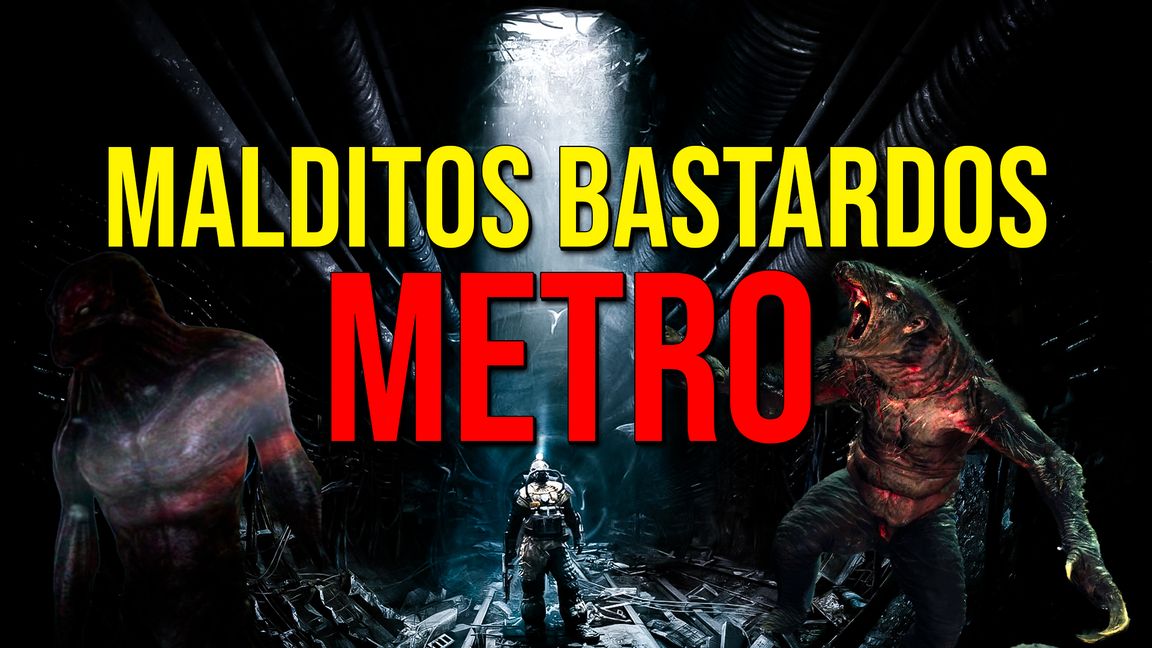 METRO MALDITOS BASTARDOS