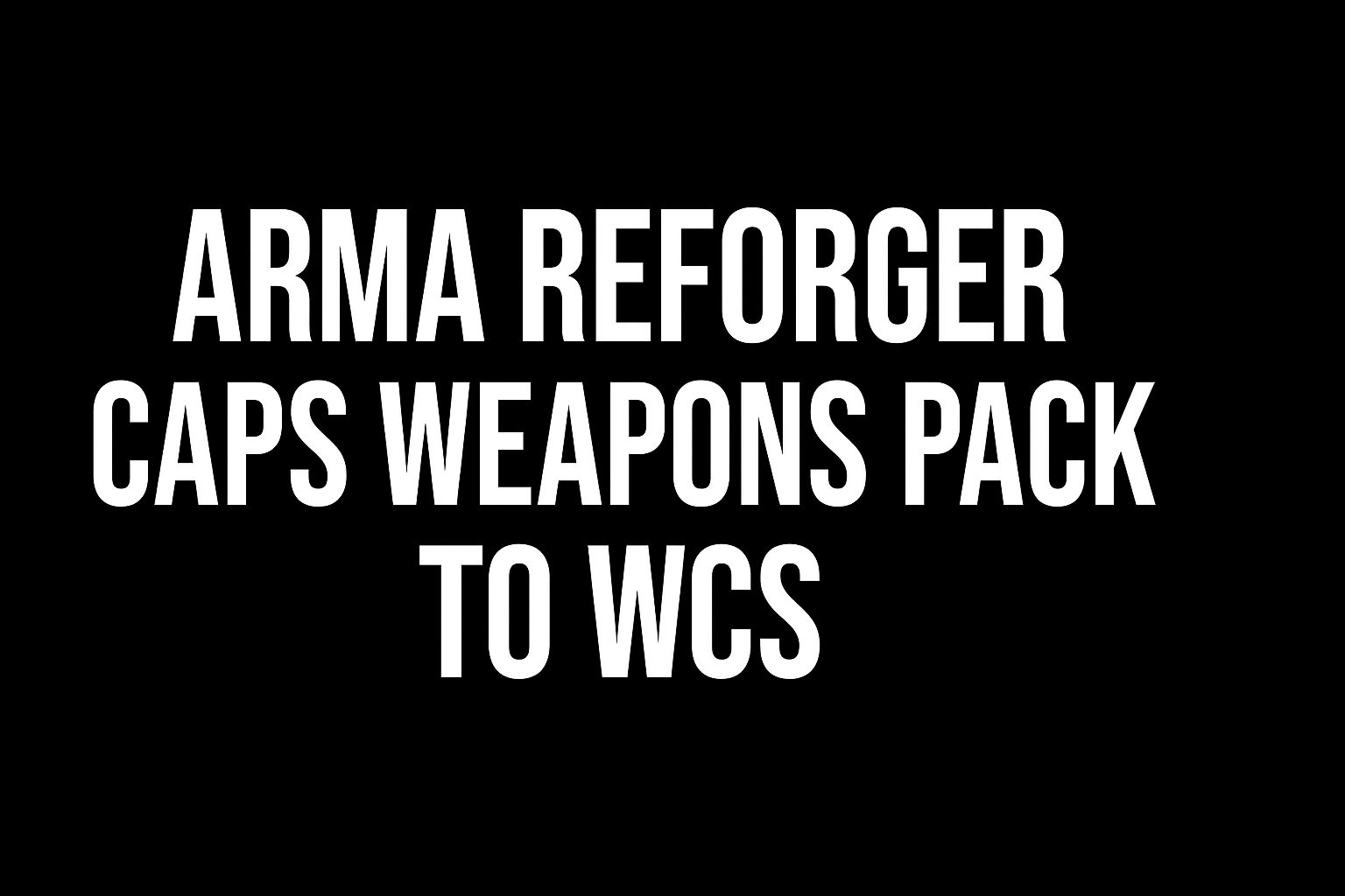 CapsWeaponsToWCS