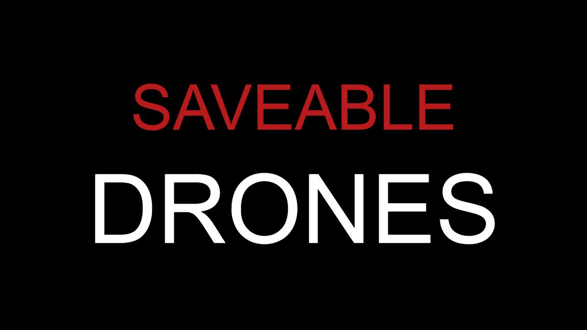 Saveable Drones