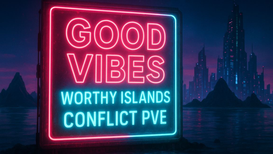 Good Vibes Worthy Islands PVE