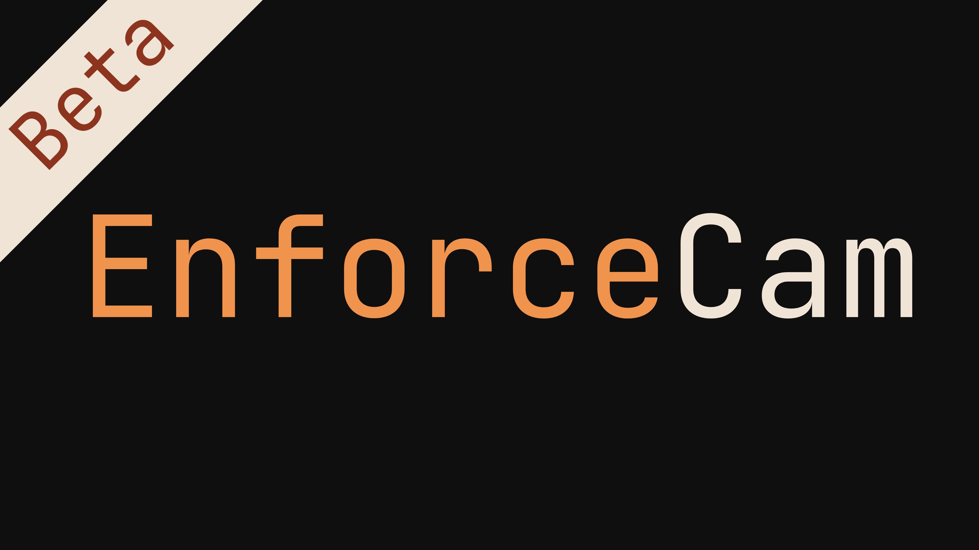 EnforceCam - BETA preview