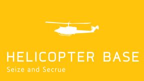 Seize & Secure Helicopter Base