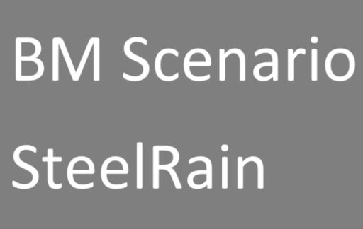 BM Scenario - Steel Rain