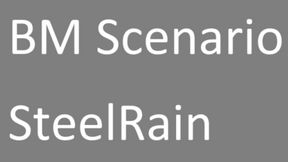 BM Scenario - Steel Rain