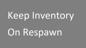 Keep Inventory On Respawn Fram