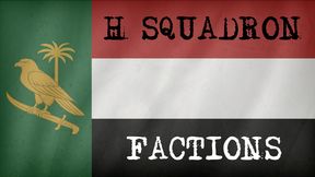 H Squadron - Factions