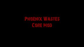 Phoenix Wastes Core