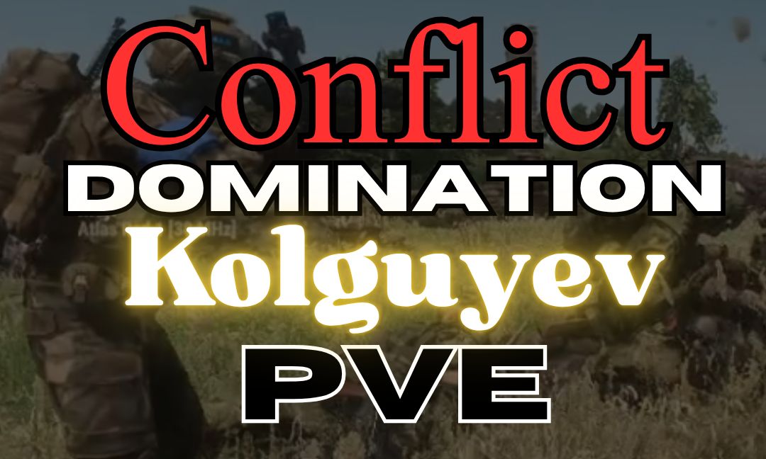 Conflict Domination PVE Kolguy